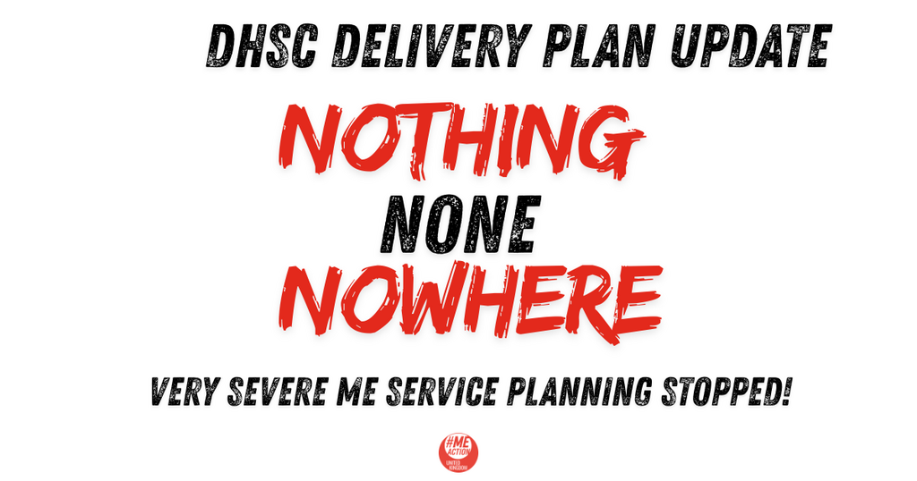 DHSC Delivery Plan Update.  Nothing, None, Nowhere. Very severe ME service planning stopped! Text in red and black on white background.