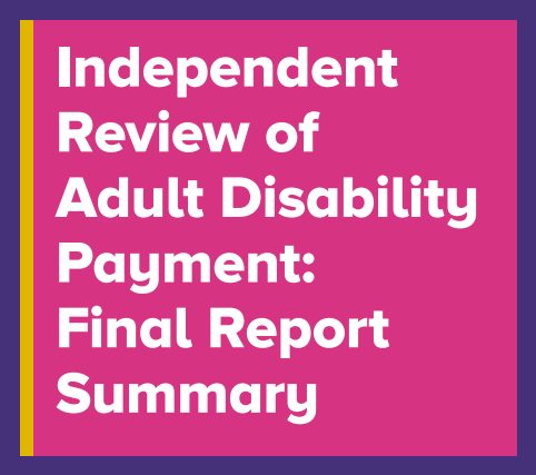 Independent Review of Adult Disability Payment in Scotland: Final Report